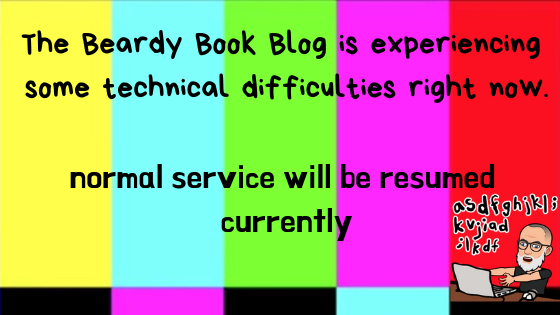 The Beardy Book Blog is experiencing some technical difficulties right now.